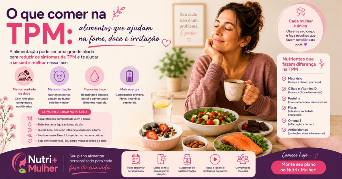 O que comer na TPM: alimentos que ajudam na fome, doce e irritação
