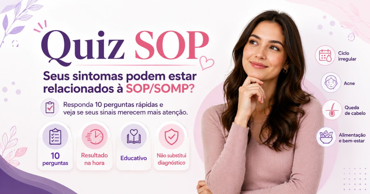 Quiz SOP: seus sintomas podem estar relacionados à SOP/SOMP?